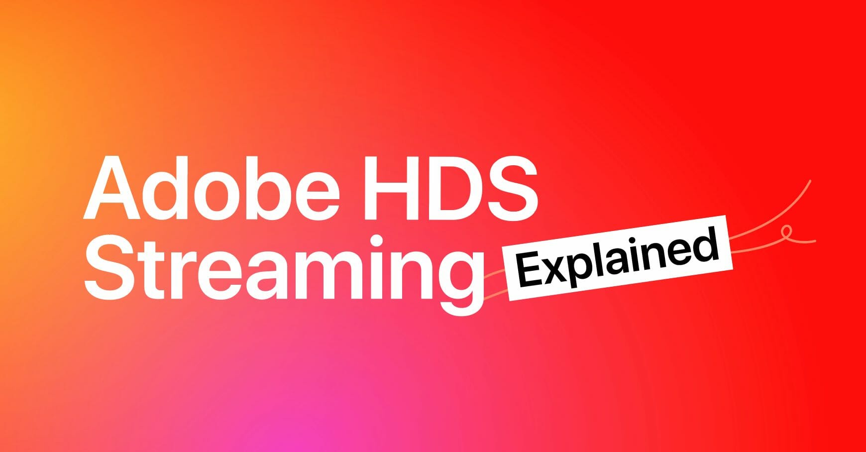 Adobe HDS Streaming Explained